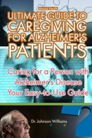 Mental Health: ULTIMATE GUIDE TO CAREGIVING FOR ALZHEIMER'S PATIENTS. Caring for a Person with Alzheimer's Disease, Your Easy-to-Use Guide: A guide to coping, treatment, and caregiving... 1689313625 Book Cover