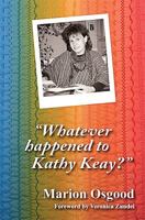 Whatever Happened to Kathy Keay? 1903905478 Book Cover