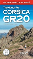 Trekking the Corsica Gr20 - Two-Way Trekking Guide - Real IGN Maps 1:25,000 (The Great Treks of the World) 1912933055 Book Cover