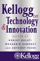 Kellogg on Technology and Innovation 047123592X Book Cover