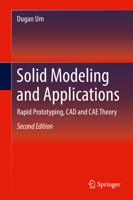 Solid Modeling and Applications: Rapid Prototyping, CAD and CAE Theory 3319355112 Book Cover