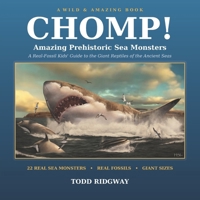 CHOMP! Amazing Prehistoric Sea Monsters: A Real-Fossil Kids' Guide to the Giant Reptiles That Ruled the Ancient Seas (Wild & Amazing) B0HNWVZQJM Book Cover