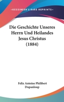 Die Geschichte Unseres Herrn Und Heilandes Jesus Christus 1120495334 Book Cover