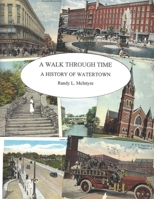 A Walk Through Time: A History of Watertown 1662916930 Book Cover
