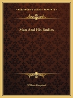 Man And His Bodies 1425458130 Book Cover