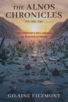 The Alnos Chronicles, Volume One: The Chronicler's Arrival and Winter Schisms 1963261046 Book Cover