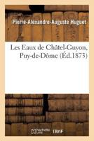 Les Eaux de Cha[tel-Guyon Puy-de-Dame 201958753X Book Cover