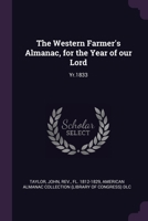 The Western Farmer's Almanac, for the Year of our Lord: Yr.1833 1379195837 Book Cover