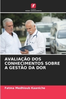 Avaliação DOS Conhecimentos Sobre a Gestão Da Dor (Portuguese Edition) 6209508723 Book Cover