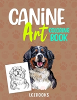 Canine Art Coloring Book: Discover the beauty of dogs by coloring 60 unique images B0BV4H71VM Book Cover