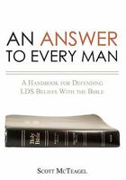 An Answer to Every Man: A Handbook for Defending LDS Beliefs With the Bible 1439269424 Book Cover