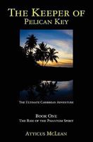 The Keeper of Pelican Key: Book One the Rise of the Phantom Spirit 1452825548 Book Cover