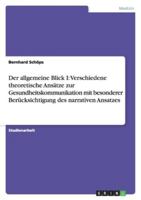 Der Allgemeine Blick I: Verschiedene Theoretische Ans�tze Zur Gesundheitskommunikation Mit Besonderer Ber�cksichtigung Des Narrativen Ansatzes 3640306112 Book Cover