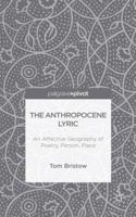 The Anthropocene Lyric: An Affective Geography of Poetry, Person, Place 1137364742 Book Cover
