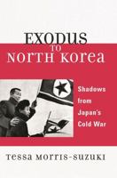 Exodus to North Korea: Shadows from Japan's Cold War (Asian Voices)