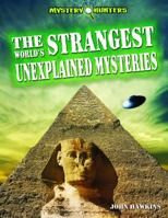 The World's Strangest Unexplained Mysteries 1448864305 Book Cover