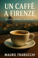 Un caffè a Firenze (Italian Edition) B0FPWRBB4G Book Cover