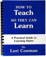 How to Teach So They Can Learn: A Practical Guide to Learning Styles 0880621699 Book Cover