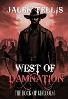 West of Damnation: The Book of Malcolm B0G8DGTJXC Book Cover