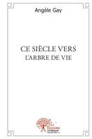 Ce siècle vers l'arbre de vie (French Edition) 2812141816 Book Cover