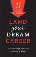 Land Your Dream Career: Eleven Steps to Take in College 1442219467 Book Cover