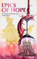 Epics of Hope: An Indian’s Reminiscence of Barcelona 8409625954 Book Cover