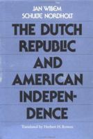 The Dutch Republic and American Independence 0807815306 Book Cover