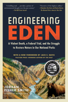 Engineering Eden: The True Story of a Violent Death, a Trial, and the Fight Over Controlling Nature 1615195459 Book Cover