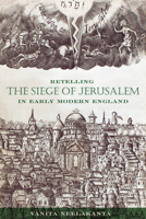 Retelling the Siege of Jerusalem in Early Modern England 1644530139 Book Cover