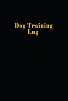 Dog Training Log: Glossy Cover Black color background Gold Text  A Journal Logbook Sheets Template Note Pages Tracking Logbook To Help Train Your Pet ... and Progress (Pet Maintenance Record) 1658100298 Book Cover