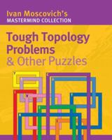 Tough Topology Problems & Other Puzzles 1402727321 Book Cover