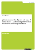 �C�mo se desarrolla el p�caro a lo largo de su itinerario? - An�lisis comparativo entre Guzm�n de Alfarache y Felix Krull 3640363345 Book Cover