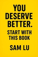 You Deserve Better. Start With This Book B0F8N3TRY5 Book Cover