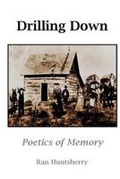 Drilling Down: Poetics of Memory 1511848928 Book Cover