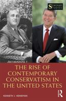 The Rise of Contemporary Conservatism in the United States 1138096261 Book Cover