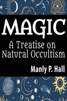 Magic: A Treatise on Natural Occultism: A Treatise on Natural Occultism B0CM7XQBB6 Book Cover