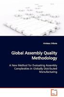 Global Assembly Quality Methodology: A New Method for Evaluating Assembly Complexities in Globally Distributed Manufacturing 3639119983 Book Cover