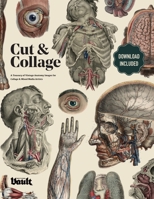 Cut and Collage: A Treasury of Vintage Anatomy Images for Collage and Mixed Media Artists 1925968480 Book Cover