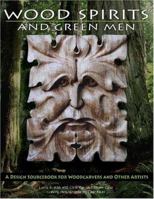 Wood Spirits and Green Men: A Design Sourcebook for Woodcarvers and Other Artists 1565232615 Book Cover