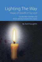 Lighting the Way: Stages of Growth in Our Lord 1545339910 Book Cover