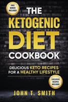 Ketogenic Diet: The Ketogenic Diet Cookbook: 75+ Delicious and Healthy Recipes for Rapid Weight Loss and Amazing Energy 1548367184 Book Cover