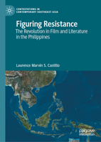 Figuring Resistance: The Revolution in Film and Literature in the Philippines 9819799783 Book Cover