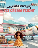 Princess Sophie's Ice Cream Flight B0DYZXL4GH Book Cover