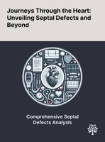 Journeys Through the Heart: Unveiling Septal Defects and Beyond 1022899163 Book Cover