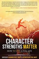 Character Strengths Matter: How to Live a Full Life (Positive Psychology News) 0692465642 Book Cover