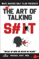 The Art of Talking Shit: The Art of Talking Shit 1098357523 Book Cover