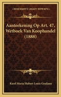 Aanteekening Op Art. 47, Wetboek Van Koophandel (1888) 1120425123 Book Cover