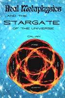 Real Metaphysics and the Stargate: A never-before seen intergalactic medium of mystery powers your intuition B0G4VWG7QM Book Cover