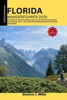 Florida ANDERFÜHRER 2025: ERKUNDEN SIE DIE WANDERWEGE, QUELLEN UND WILDEN GEHEIMNISSE DES SUNSHINE STATE – VON LEICHTEN SPAZIERGÄNGEN BIS ZU EPISCHEN ABENTEUERN (German Edition) B0G5NZD714 Book Cover