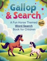 Gallop & Search: A Fun Horse-Themed Word Search Book for Children (Second Edition): 50 Fun & Challenging Horse-Themed Puzzles for Kids plus 10 Bonus Coloring Pages! 1997756323 Book Cover